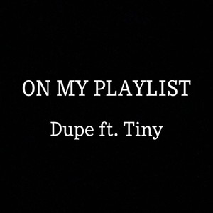 On My Playlist (feat. Tiny)