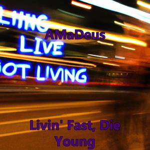 Livin' Fast, Die Young (Explicit)