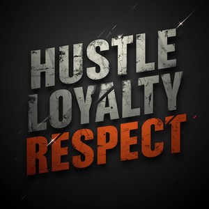 Hustle Loyalty And Respect
