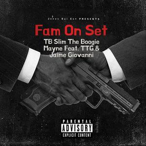Fam On Set (feat. Tumbo Tha God & Jaime Giovanni) (Explicit)