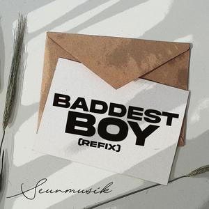 Baddest Boy(Refix)
