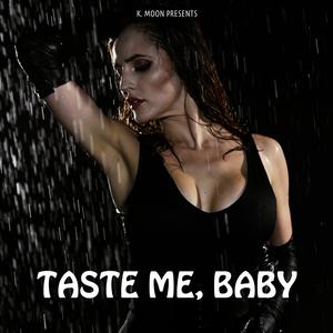 Taste Me, Baby