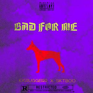 Bad for Me (feat. SKT Boo) [Explicit]