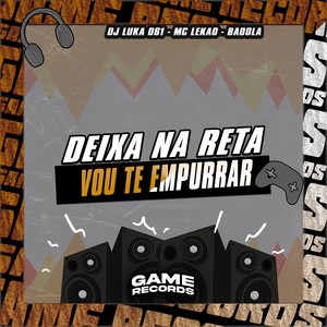 Deixa Na Reta Vou Te Empurrar (Explicit)