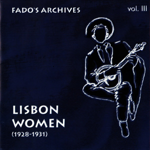 Fado's Archives Vol. 3 - Lisbon Women, 1928-1931