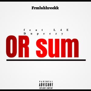 Or sum (feat. L4E Dupeezy) [Explicit]