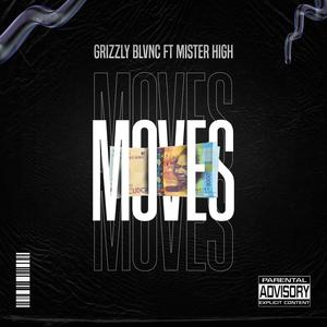 MOVES (feat. GRIZZLY BLVNC & Mister HiGH) [Explicit]