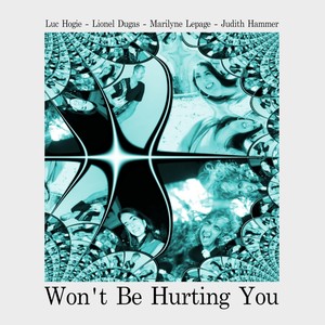 Won't Be Hurting You (feat. Lionel Dugas, Marilyne Lepage & Judith Hammer)