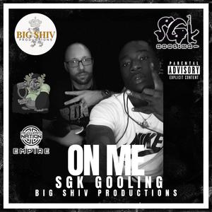 Big Shiv Productions - On Me (feat. SGK Gooling) (Explicit)