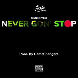 Never Gon' Stop (Explicit)