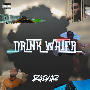 Raidar - Drink Water (Explicit)