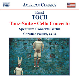 TOCH: Tanz-Suite / Cello Concerto