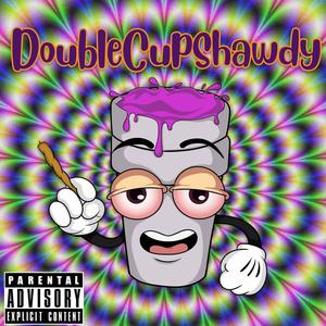 DoubleCupShawdy (Explicit)