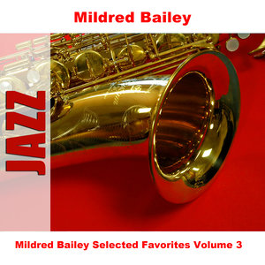 Mildred Bailey Selected Favorites, Vol. 3