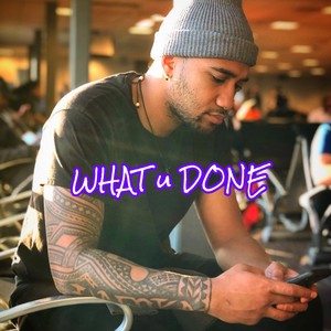 WHAT u DONE (Explicit)