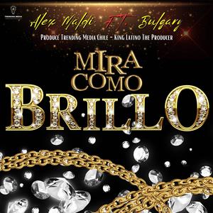 MIRA COMO BRILLO (feat. Bulgary) [Explicit]