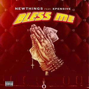Bless Me (feat. Xpensive) (Explicit)