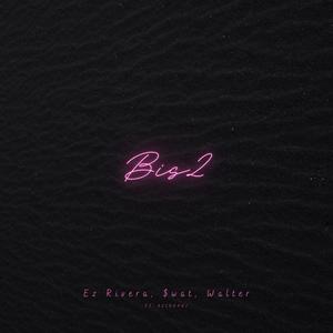 Bis2 (feat. Ez Rivera, $wat, Walter, AZIBNANI & JDabs) (Explicit)