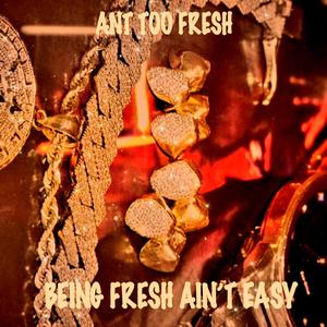 Being Fresh Ain't Easy (Explicit)