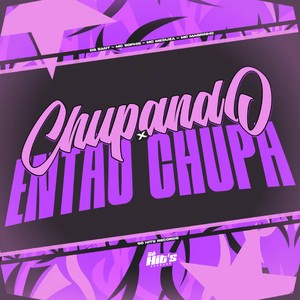 Chupando x Então Chupa (Explicit)