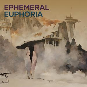 Ephemeral Euphoria