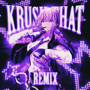 KRUSH THAT (remix) [Explicit]