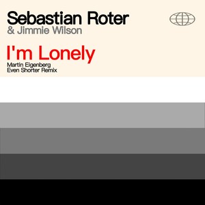 I'm Lonely (Martin Eigenberg Even Shorter Remix)