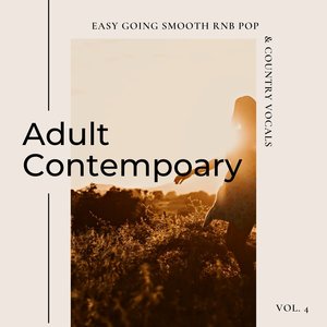 Adult Contemporary: Easy Going Smooth Rnb Pop & Country Vocals, Vol. 04