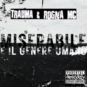 Miserabile è il Genere Umano (feat. Trauma & Rogna) [Explicit]