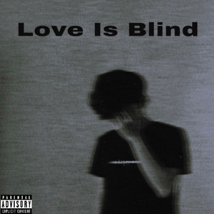 Love Is Blind (Explicit)