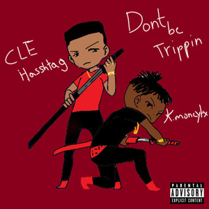 Dont Be Trippin (Explicit)