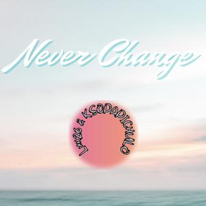 Never Change (Explicit)