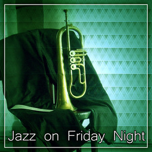 Jazz on Friday Night - Amazing Sounds for Jazz, Broken Time of Jazz, Beautiful Jazz Day