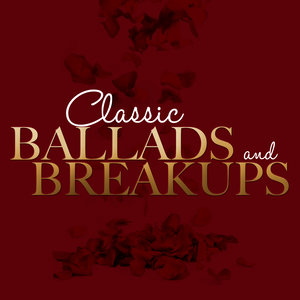 Classic Ballads and Breakups