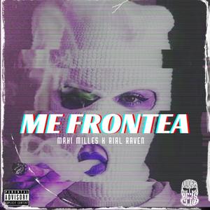 Me frontea (feat. Rial Raven) [Explicit]