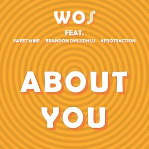 ABOUT YOU (feat. SWEET MIKE, BRANDON DHLUDHLU & AFROTRACTION)