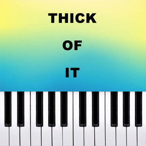 Thick of it (Piano Version)