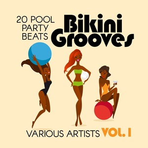 Bikini Grooves (20 Pool Party Beats), Vol. 1