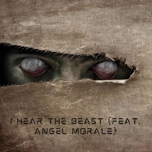 I Hear the Beast (feat. Angel Morale) [Explicit]