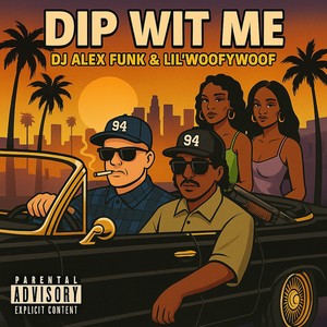 Dip Wit Me (Explicit)