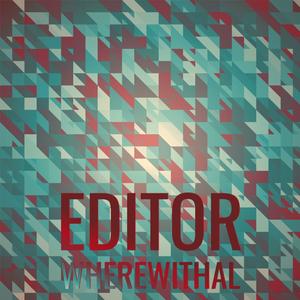 Editor Wherewithal