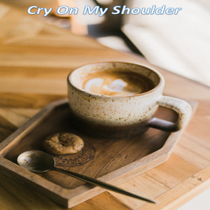 Cry On My Shoulder