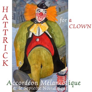 Hattrick for a Clown (feat. Le Septette Nostalgique, Eddy Koopman, Erik Winkelmann, Jascha Albracht, Jasper van Rosmalen, Merel Jonker, Mieke Honingh & Paul Pleijsier)