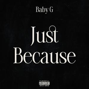 Just Because (Explicit)