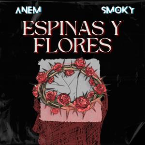 Espinas y Flores (feat. Smoky) [Explicit]