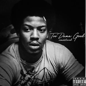 Too Damn Good [Remastered] (Explicit)