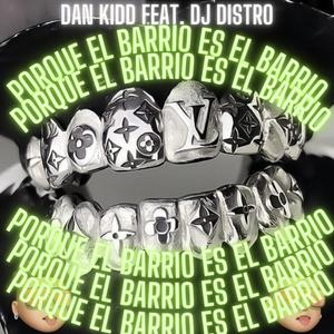 PORQUE EL BARRIO ES EL BARRIO (feat. Dj Distro)
