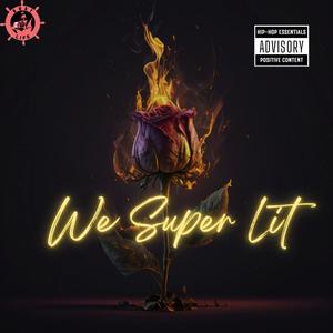 We Super Lit (Explicit)