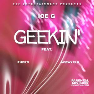 GEEKIN' (feat. PHERO & Ace Wxrld) (Explicit)