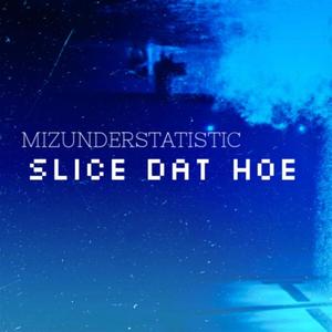 Slice Dat Hoe (Explicit)